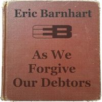 As We Forgive Our Debtors (2nd Edition) by Eric Barnhart