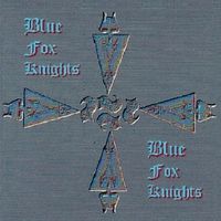 Blue Fox Knights by Blue Fox Knights