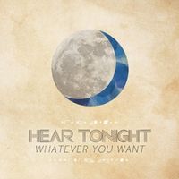 Whatever You Want - EP by Hear Tonight