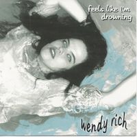 Feels Like I'm Drowning by Wendy Rich