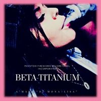 Beta-Titanium by A’mari “DJ Mona-Lisa”