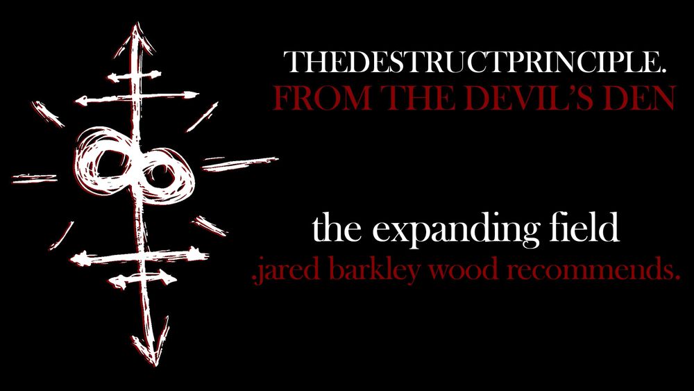 from the devil's den: the expanding field - jared recommends. now on the kvltoftdp youtube channel.