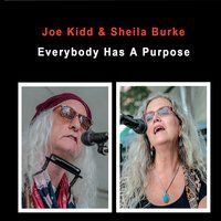 Everybody Has A Purpose by Joe Kidd & Sheila Burke