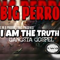 I Am the Truth by Big Perro
