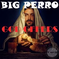 GOD OFFERS by BIG PERRO 