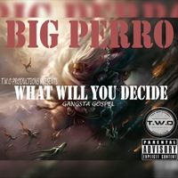 What Will You Decide by Big Perro