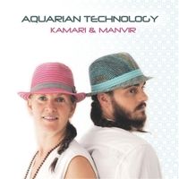Aquarian Technology by Kamari & Manvir