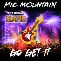 Go Get it feat Mic Mountain by Bare