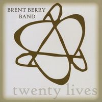 Twenty Lives by Brent Berry Band