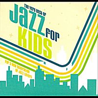  The Very Best of Jazz for Kids (all 53 songs!) by Lisa Yves and the Young Beboppers