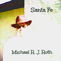 Santa Fe by Michael R. J. Roth