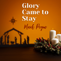 Glory Came To Stay by Mark Pogue