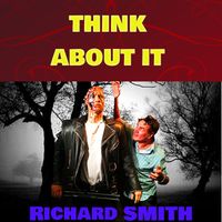 THINK ABOUT IT by Richard Smith