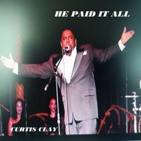 He Paid It All by Curtis Clay