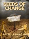 Seeds of Change, By Patricia Morgan