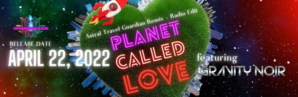 NEW PLANET CALLED LOVE REMIXES BY THE DHARMA DUDE * OUT NOW