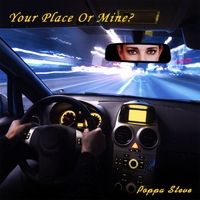 Your Place Or Mine? by Poppa Steve