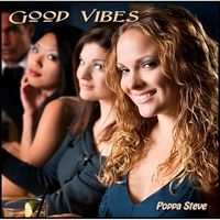 Good Vibes by Poppa Steve