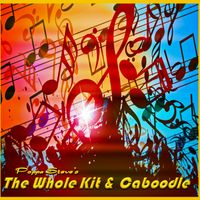 The Whole Kit & Caboodle by Poppa Steve
