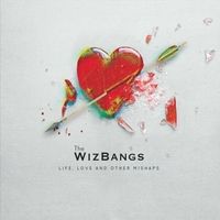 Life, Love and Other Mishaps by The WizBangs