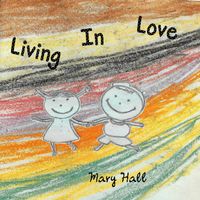 Living In Love by maryhall-programs.com