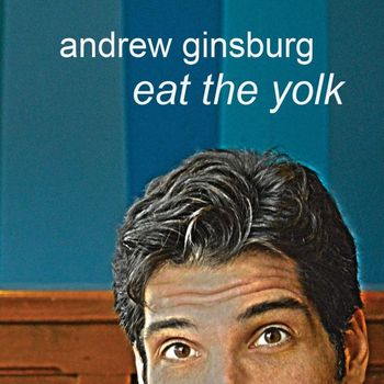 Ginsburg_ETY_1500x1500_WEB_RGB Andrew Ginsburg "Eat the Yolk" cover art
