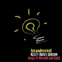 Incandescent by Kelly Kristjanson