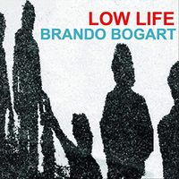 Low Life by Brando Bogart