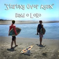 Starting Over Again by Band O Loko