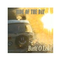 Ride of the Day by Band O Loko