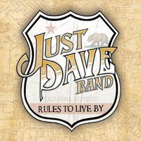 Rules to Live By by Just Dave Band
