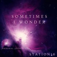 Sometimes I Wonder by Station16