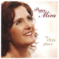 In This Place by Peggy Mira