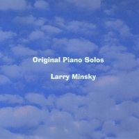 Original Piano Solos by Larry Minsky