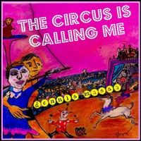 The Circus Is Calling Me by Dennis Massa