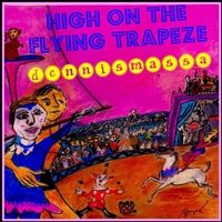 High on the Flying Trapeze by Dennis Massa