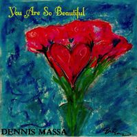 You Are So Beautiful by Dennis Massa