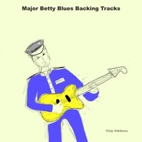 Major Betty Blues Backing Tracks by Chip Gibbons