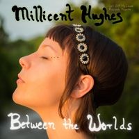 Between the Worlds by Millicent Hughes