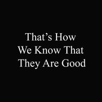 That's How We Know That They Are Good by Gary Frank Taylor