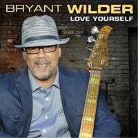 Love Yourself - Single by Bryant Wilder