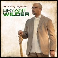 Let's Stay Together by Bryant Wilder