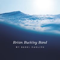 My Rebel Darling by Brian Buckley Band