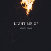 Light Me Up by Jerome Madigan