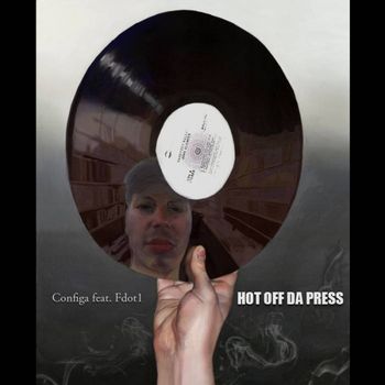 Hot Off Da Press (Configa ft. Fdot1) Single Listen + Download Hot Off Da Press
