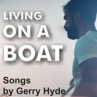 Living On a Boat by Gerry Hyde
