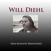 Solo Acoustic (Remastered) by Will Diehl