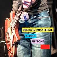 Prefix Is Immaterial by Alison Pipitone