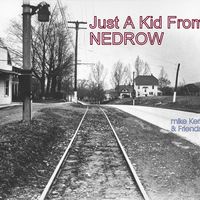 Just A Kid From Nedrow by Mike Kerlin and friends