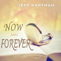 Now and Forever by Jeff Hartman